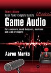 Aaron Marks' Complete Guide to Game Audio