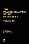 The Psychoanalytic Study of Society, V. 13