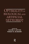 Optimality in Biological and Artificial Networks?