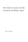 White, P: Non-Native Sources for the Scandinavian Kings' Sag