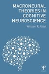 Uttal, W: Macroneural Theories in Cognitive Neuroscience