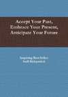 Accept Your Past, Embrace Your Present, Anticipate Your Future