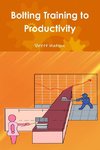 Bolting Training to Productivity