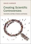 Harker, D: Creating Scientific Controversies