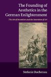 The Founding of Aesthetics in the German             Enlightenment