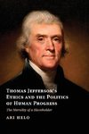 Thomas Jefferson's Ethics and the Politics of Human             Progress