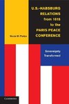 U.S.-Habsburg Relations from 1815 to the Paris Peace             Conference