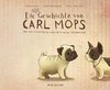 Die neue Geschichte von Carl Mops, der sich fürchterlich verliebte und eine Freundin fand