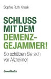 Schluss mit dem Demenz-Gejammer!