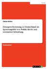 Zwangsverheiratung in Deutschland im Spannungsfeld von Politik, Recht und normativer Erwartung