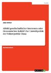 Abbild gesellschaftlicher Interessen oder ökonomisches Kalkül? Zur Umweltpolitik der Volksrepublik China