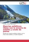 Mezclas asfálticas tibias con la mezcla de asfalto y crudo de palma