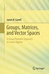 Groups, Matrices, and Vector Spaces