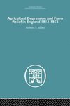 Agricultural Depression and Farm Relief in England 1813-1852