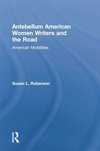 Antebellum American Women Writers and the Road