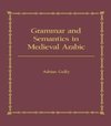 Grammar and Semantics in Medieval Arabic