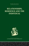 Relationships, Residence and the Individual