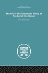 Studies in the Economic Policy of Frederick the Great