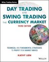 Day Trading and Swing Trading the Currency Market,  3e - Technical and Fundamental Strategies to Profit from Market Moves