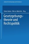 Gesetzgebungstheorie und Rechtspolitik