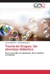 Teoría de Grupos: Un abordaje didáctico