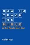 How to Teach the Bible so that People Meet God