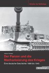 Der Panzer und die Mechanisierung des Krieges