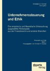 Unternehmenssteuerung und Ethik: Eine empirische und theoretische Untersuchung ausgewählter Fallbeispiele aus der Finanzbranche und anderen Branchen