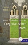 Kleiner Wegweiser durch den Gregoranischen Choral