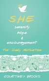 S.H.E. Serenity, Hope, & Encouragement