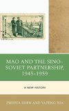 Mao and the Sino Soviet Partnership, 1945 1959