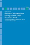 Archiv für Begriffsgeschichte / Die Geburt der ästhetischen Bildung aus dem Körper der antiken Plastik