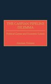 The Caspian Pipeline Dilemma