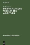 Die dramatische Technik des Aischylos