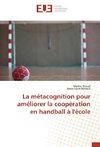 La métacognition pour améliorer la coopération en handball à l'école