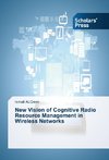 New Vision of Cognitive Radio Resource Management in Wireless Networks