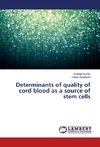 Determinants of quality of cord blood as a source of stem cells