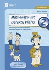 Mathematik mit Detektiv Pfiffig Klasse 2