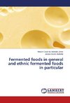 Fermented foods in general and ethnic fermented foods in particular