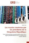 Les musées soutenus par les présidents de la Cinquième République