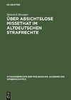 Über absichtslose Missethat im altdeutschen Strafrechte