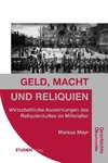 Geld, Macht und Reliquien