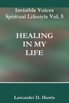 Invisible Voices Spiritual Lifestyle Vol. 5 HEALING IN MY LIFE