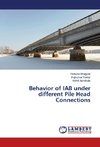 Behavior of IAB under different Pile Head Connections