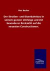 Der Straßen- und Eisenbahnbau in seinem ganzen Umfange und mit besonderer Rücksicht auf die neuesten Constructionen.