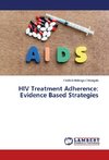 HIV Treatment Adherence: Evidence Based Strategies