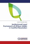 Institutional Legal Framework of African Union in Conflict Resolution