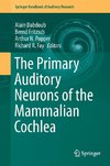 The Primary Auditory Neurons of the Mammalian Cochlea