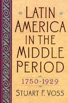 Latin America in the Middle Period, 1750D1929