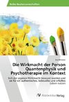 Die Wirkmacht der Person Quantenphysik und Psychotherapie im Kontext